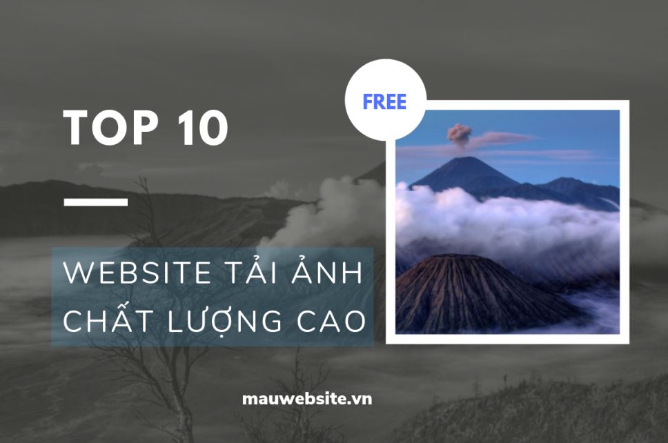 Top 10 Website Tải Ảnh Chất Lượng Cao Miễn Phí - Ảnh Stock Full Hd